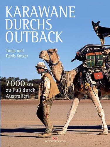 Karawane durchs Outback: 7000 km zu Fuß durch Australien: 7000 km zu Fuß durch Australien. Mit QR-Codes im Buch